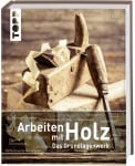 Книга на немски език TOPP, ARBEITEN MIT HOLZ. DAS GRUNDLAGENWERK, 264 стр.